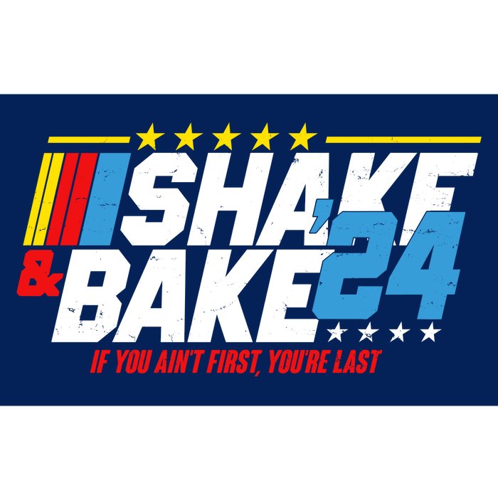 Shake And Bake If You Aint First Youre Last Bumper Sticker