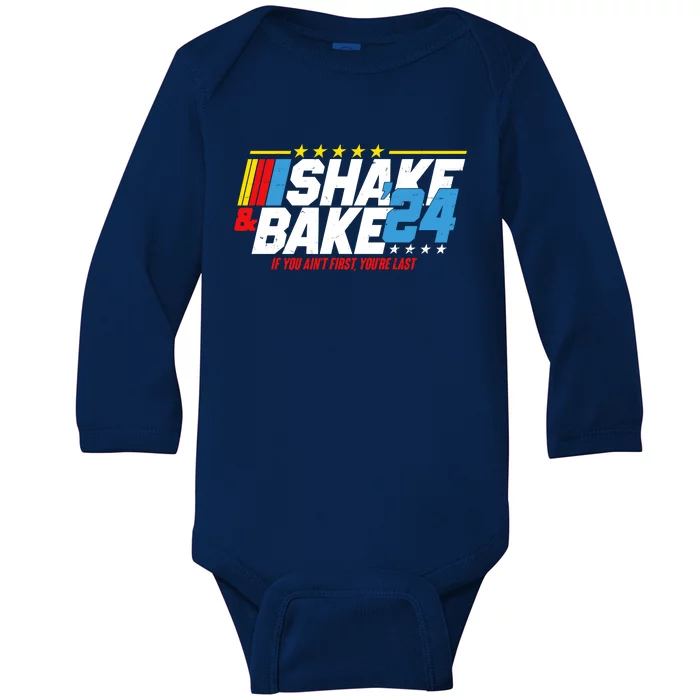 Shake And Bake If You Aint First Youre Last Baby Long Sleeve Bodysuit