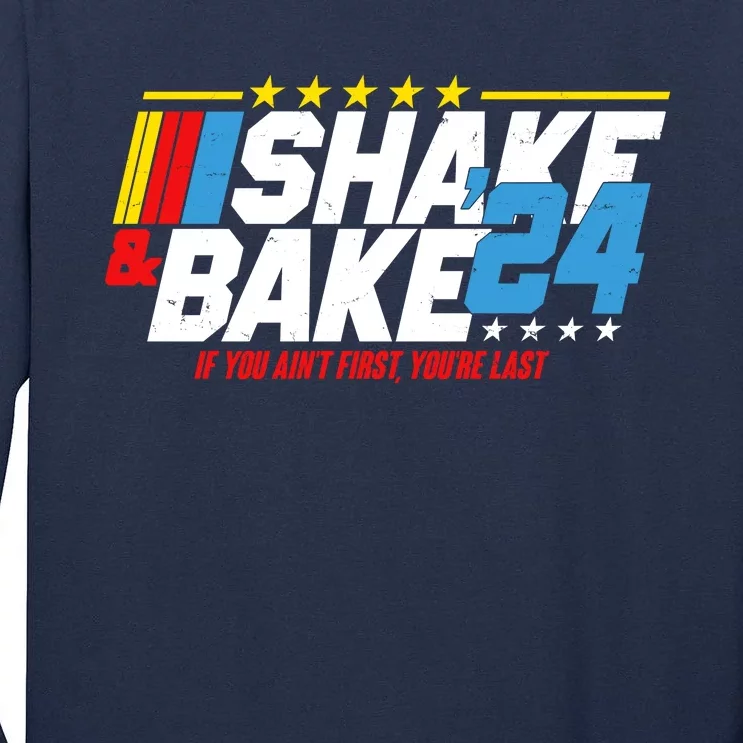 Shake And Bake If You Aint First Youre Last Tall Long Sleeve T-Shirt