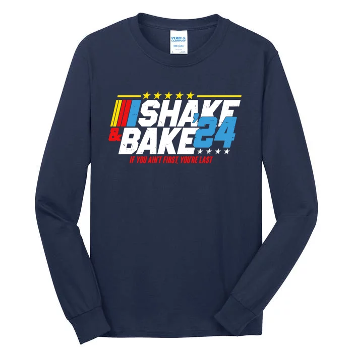 Shake And Bake If You Aint First Youre Last Tall Long Sleeve T-Shirt