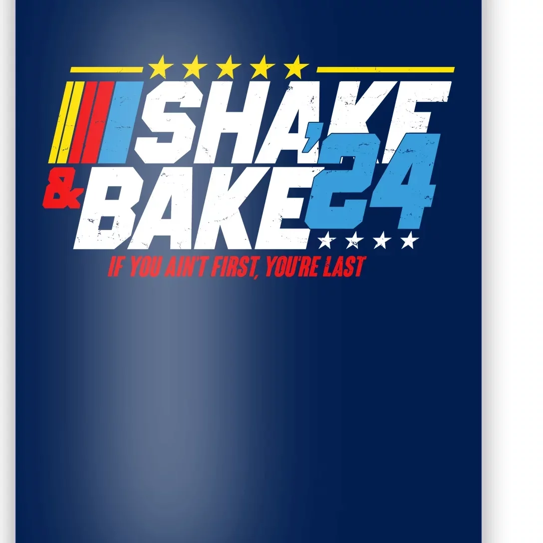 Shake And Bake If You Aint First Youre Last Poster