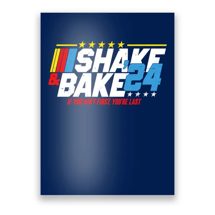 Shake And Bake If You Aint First Youre Last Poster