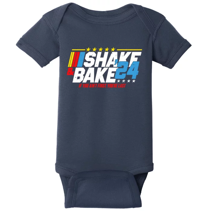 Shake And Bake If You Aint First Youre Last Baby Bodysuit