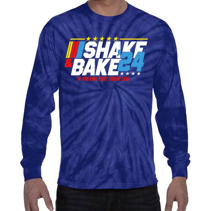 Shake And Bake If You Aint First Youre Last Tie-Dye Long Sleeve Shirt