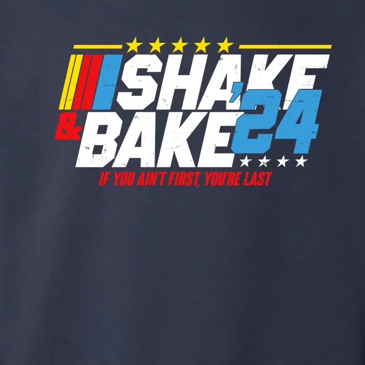 Shake And Bake If You Aint First Youre Last Toddler Hoodie