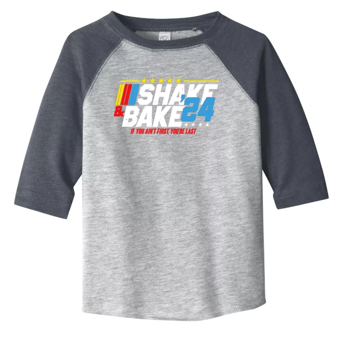 Shake And Bake If You Aint First Youre Last Toddler Fine Jersey T-Shirt