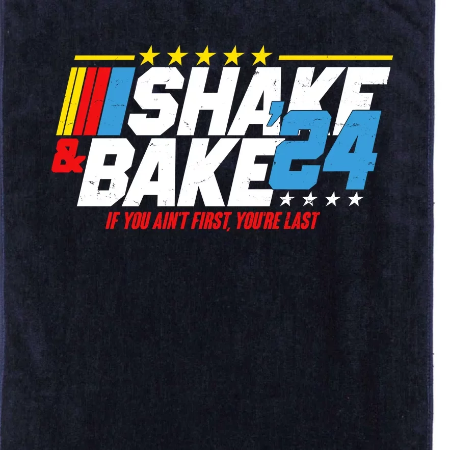 Shake And Bake If You Aint First Youre Last Platinum Collection Golf Towel