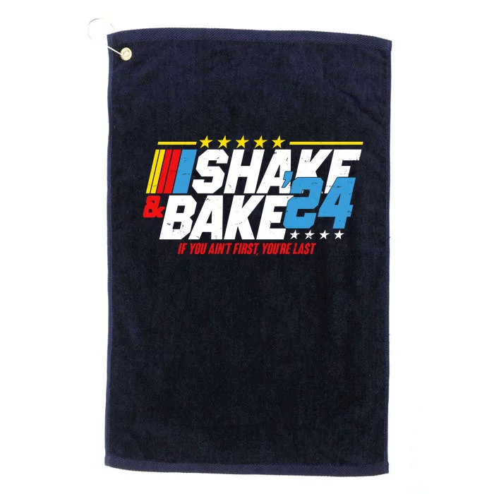 Shake And Bake If You Aint First Youre Last Platinum Collection Golf Towel