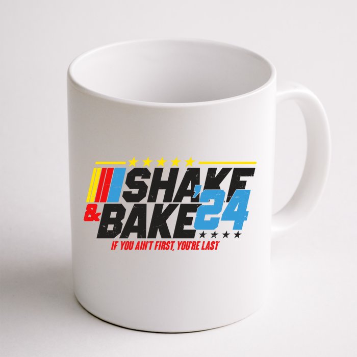 Shake And Bake If You Aint First Youre Last Front & Back Coffee Mug