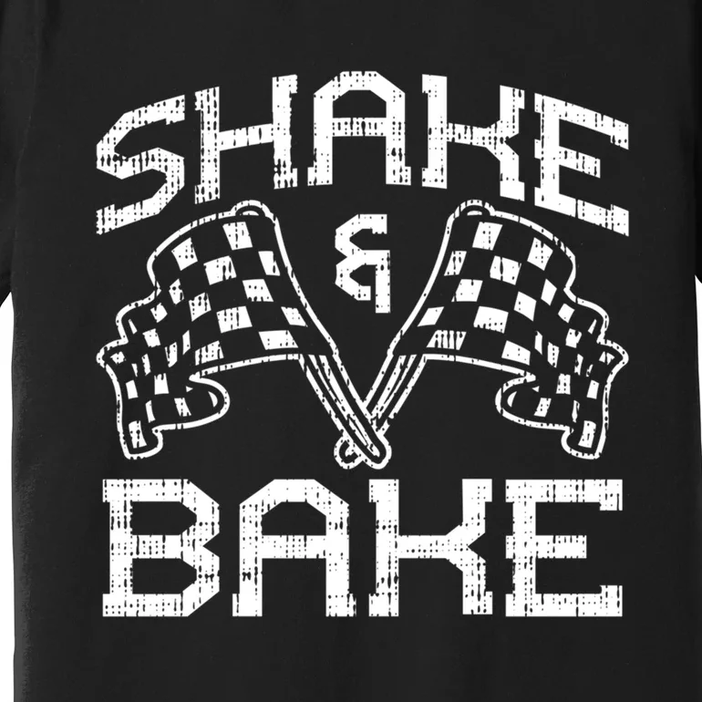 Shake And Bake For Funny Racing Cool Gift Premium T-Shirt