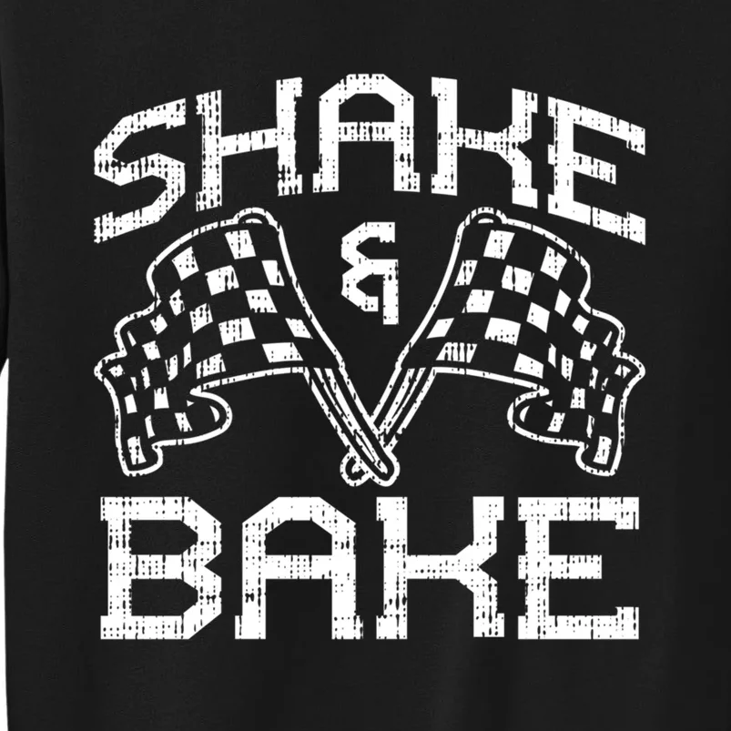 Shake And Bake For Funny Racing Cool Gift Tall Sweatshirt