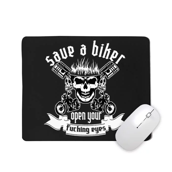 Save A Biker Open Your Fucking Eyes For Motorcycle Lovers Mousepad