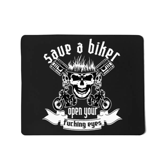 Save A Biker Open Your Fucking Eyes For Motorcycle Lovers Mousepad