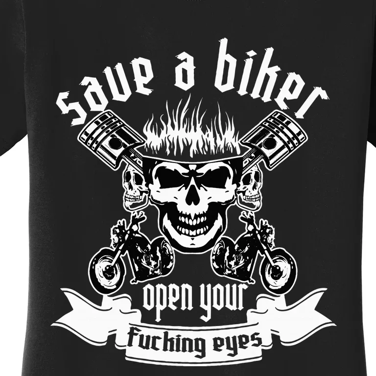 Save A Biker Open Your Fucking Eyes For Motorcycle Lovers Women's T-Shirt