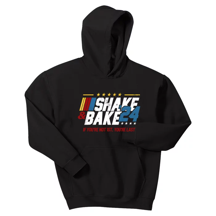 Shake And Bake 24 If YouRe Not 1st YouRe Last Kids Hoodie