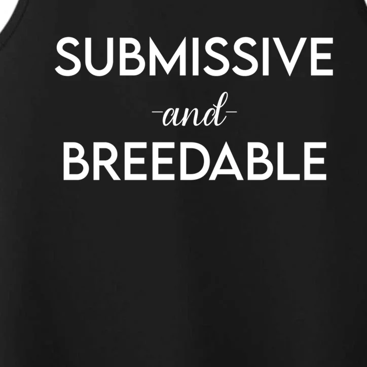 Submissive And Breedable Funny Lgbt Gay Bottom Meme Gift Funny Gift Performance Tank