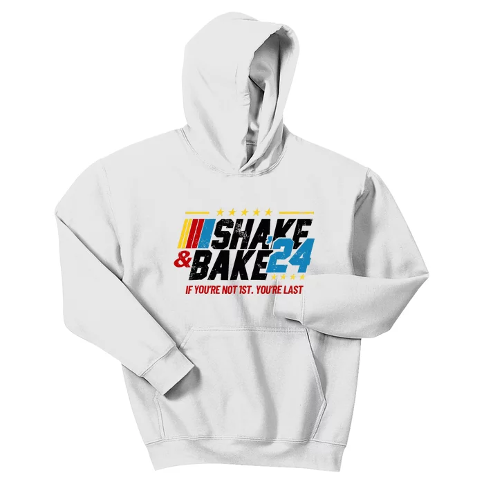 Shake And Bake 24 If YouRe Not 1st YouRe Last Kids Hoodie