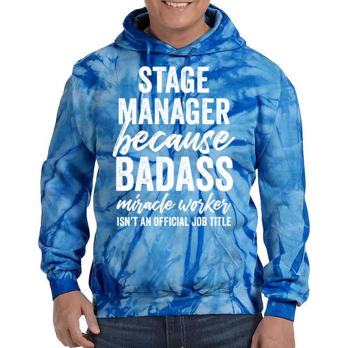 Stage Ager Badass Miracle Worker Isn't Job Title Cool Gift Tie Dye Hoodie