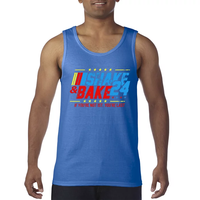 Shake And Bake 24 If You're Not 1st You're Last Tank Top