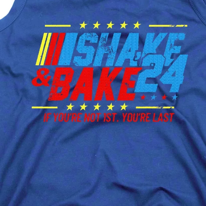 Shake And Bake 24 If You're Not 1st You're Last Tank Top