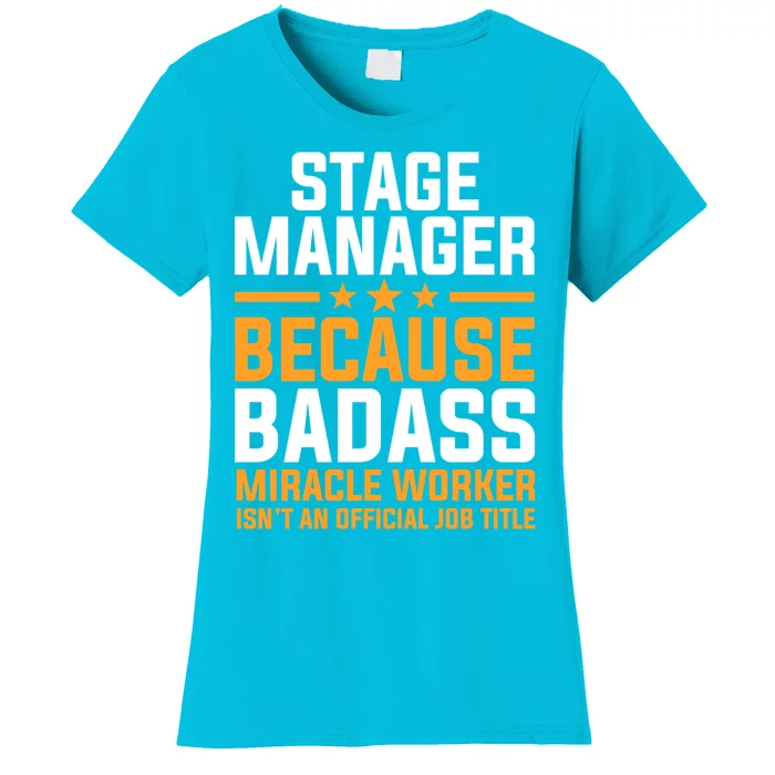 Stage Ager Badass Miracle Worker Isn't Job Title Gift Women's T-Shirt