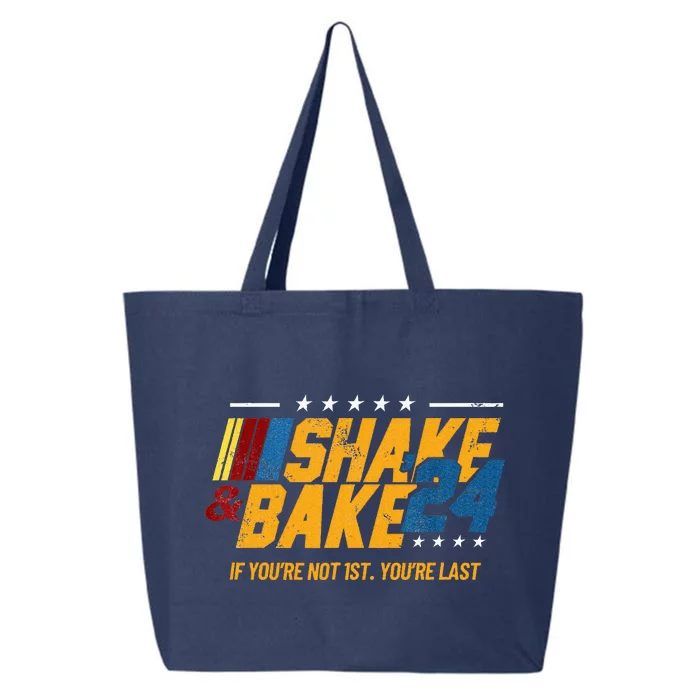 Shake And Bake 24 If YouRe Not 1st YouRe Last 25L Jumbo Tote