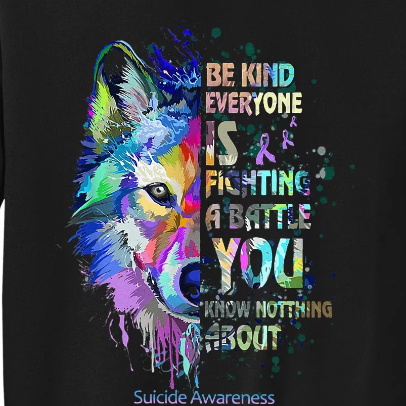 Suicide Awareness Be Kind Everyone Is Fighting A Battle Wolf Tall Sweatshirt