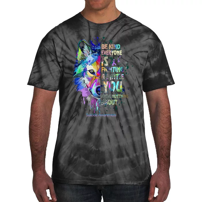 Suicide Awareness Be Kind Everyone Is Fighting A Battle Wolf Tie-Dye T-Shirt