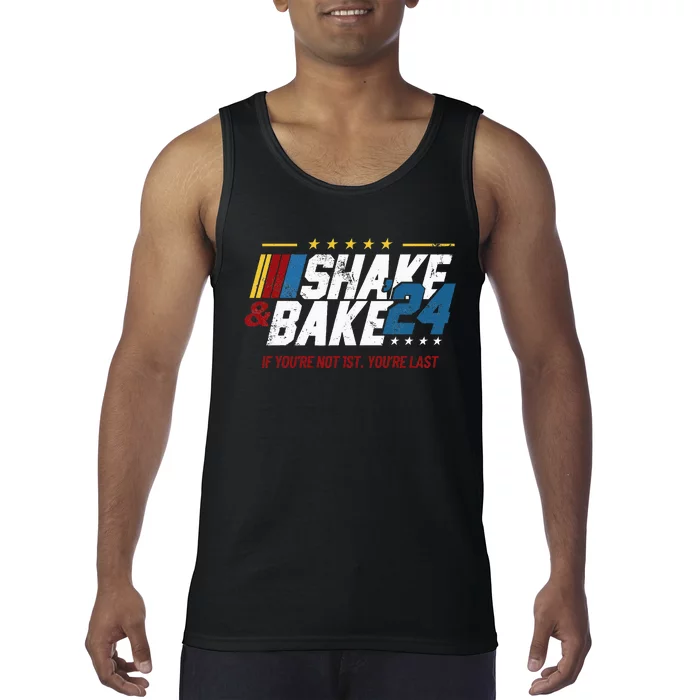 Shake And Bake 24 If YouRe Not 1st YouRe Last Tank Top