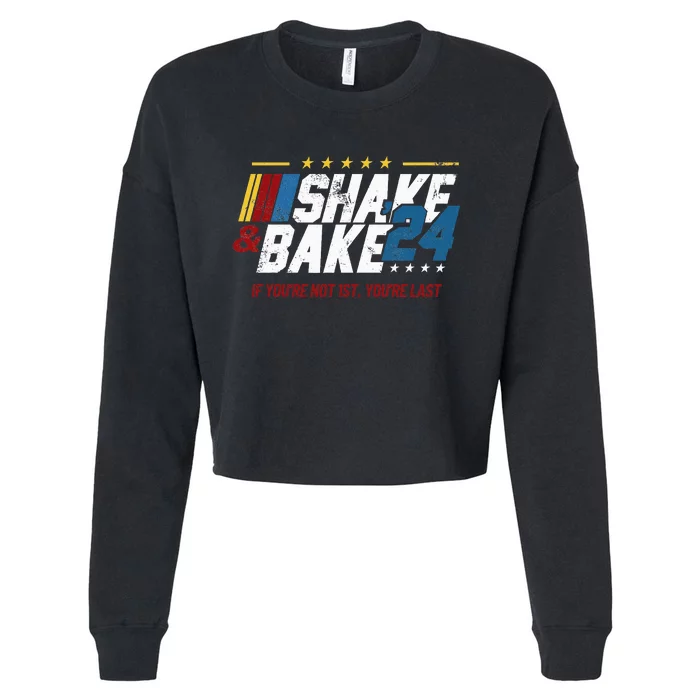 Shake And Bake 24 If YouRe Not 1st YouRe Last Cropped Pullover Crew