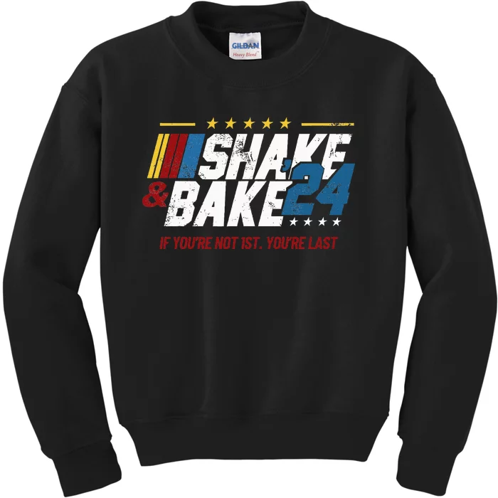 Shake And Bake 24 If YouRe Not 1st YouRe Last Kids Sweatshirt