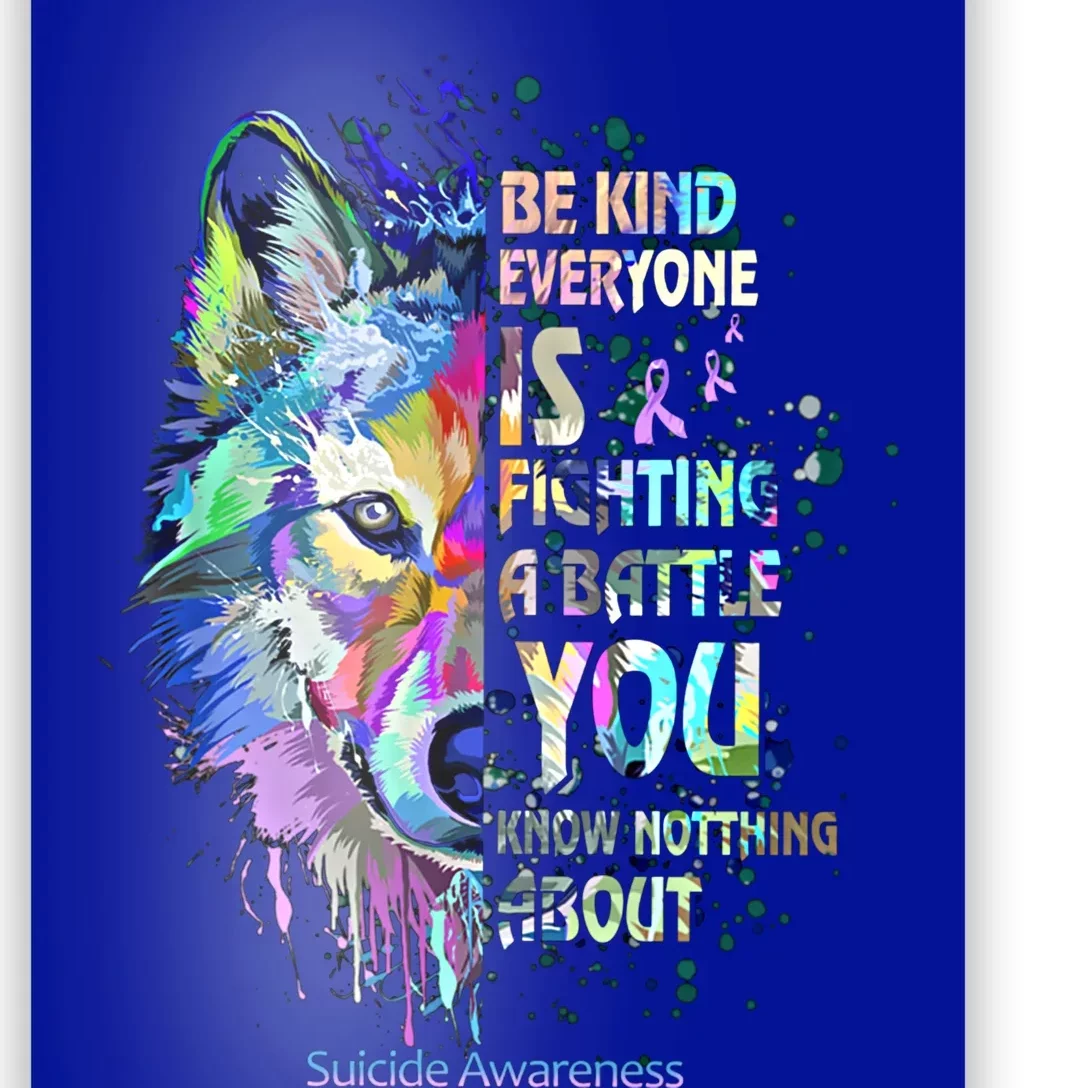 Suicide Awareness Be Kind Everyone Is Fighting A Battle Wolf Gift Poster