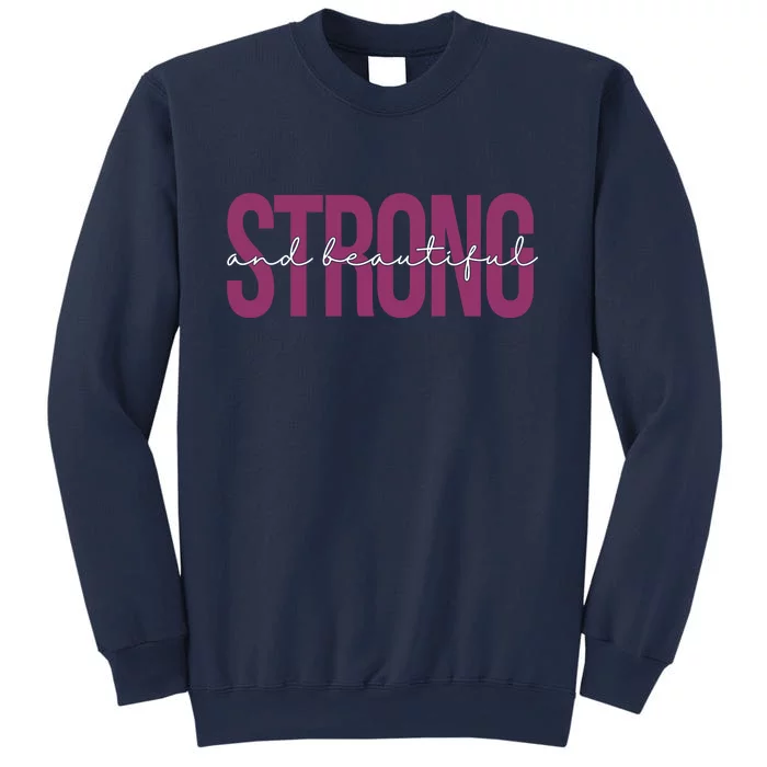 Strong And Beautiful Sweatshirt