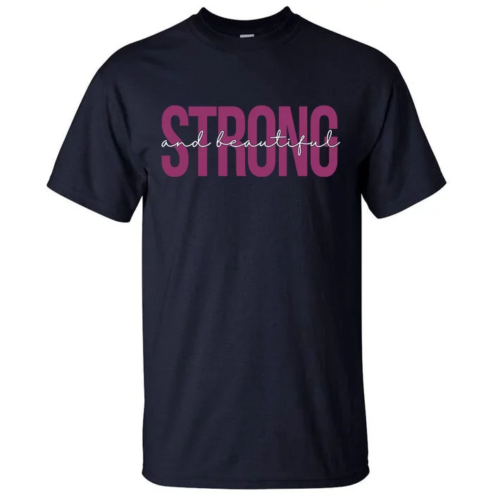 Strong And Beautiful Tall T-Shirt