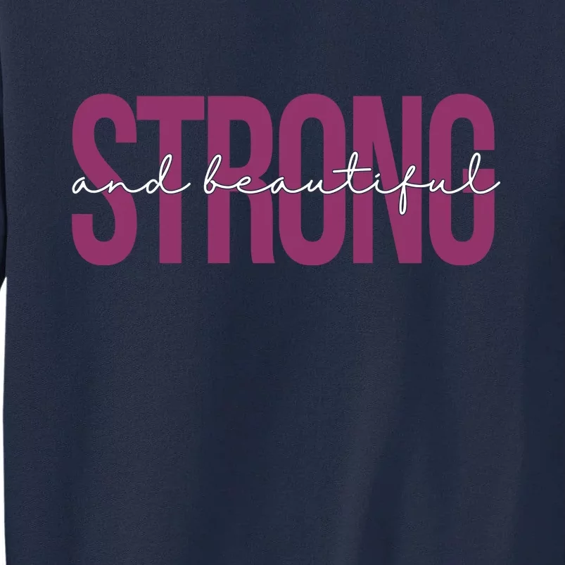 Strong And Beautiful Tall Sweatshirt