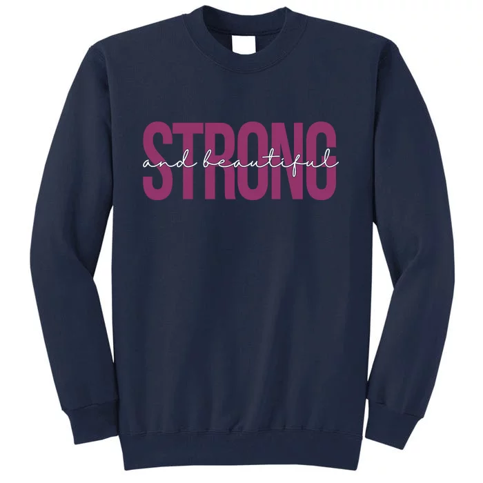 Strong And Beautiful Tall Sweatshirt