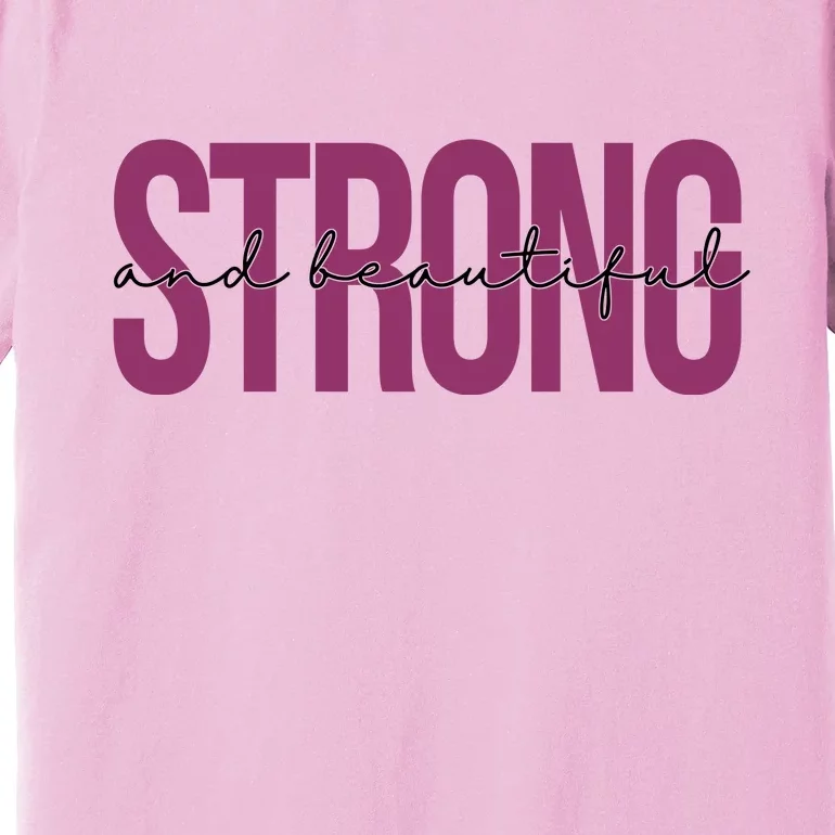 Strong And Beautiful Premium T-Shirt