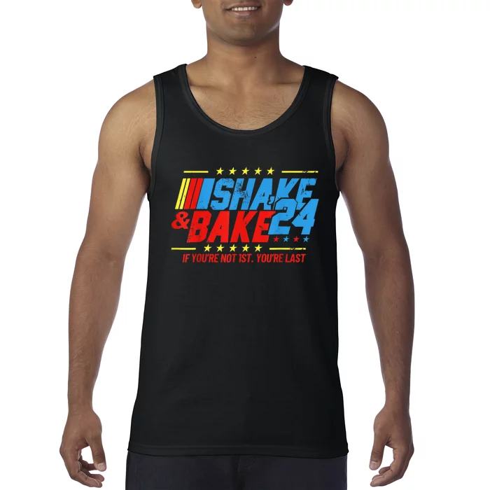 Shake And Bake 24 If Youre Not 1st Youre Last Tank Top