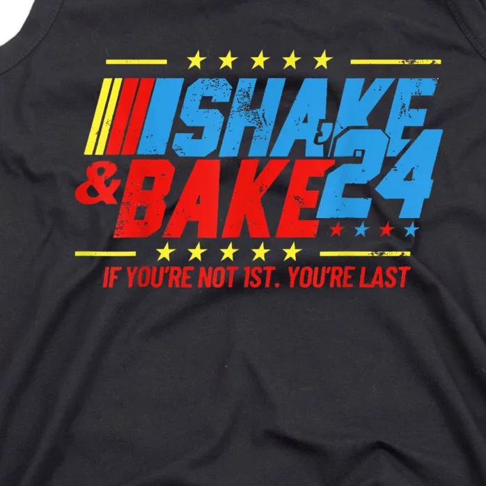 Shake And Bake 24 If Youre Not 1st Youre Last Tank Top