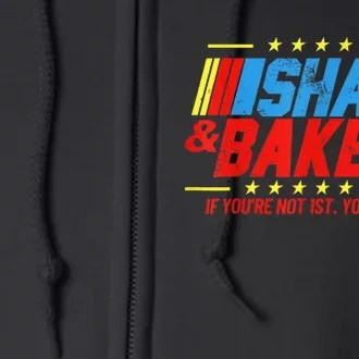 Shake And Bake 24 If Youre Not 1st Youre Last Full Zip Hoodie