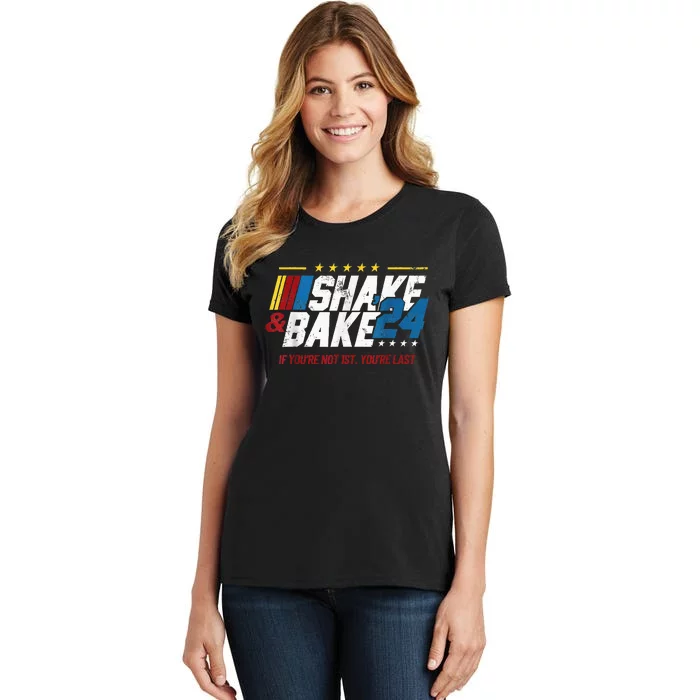 Shake And Bake 24 If YouRe Not 1st YouRe Last Women's T-Shirt