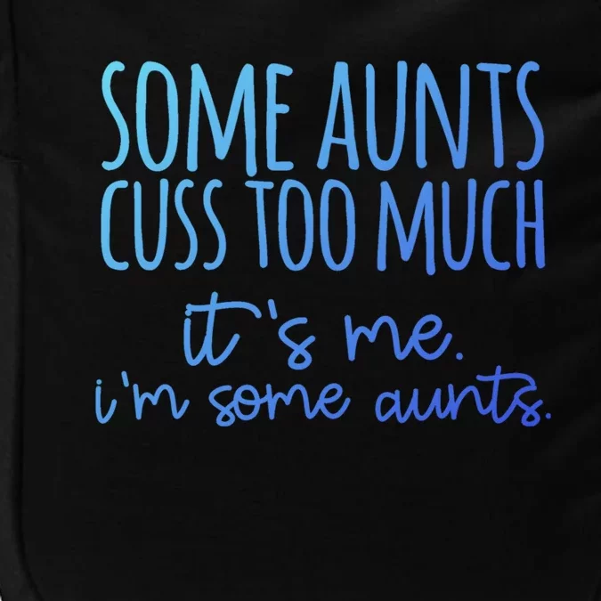 Some Aunt Cuss Too Much Im Some Aunts Tee Cute Gift Impact Tech Backpack