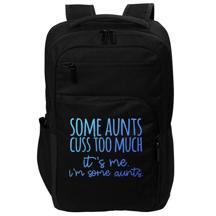 Some Aunt Cuss Too Much Im Some Aunts Tee Cute Gift Impact Tech Backpack