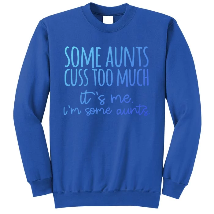 Some Aunt Cuss Too Much Im Some Aunts Tee Cute Gift Sweatshirt