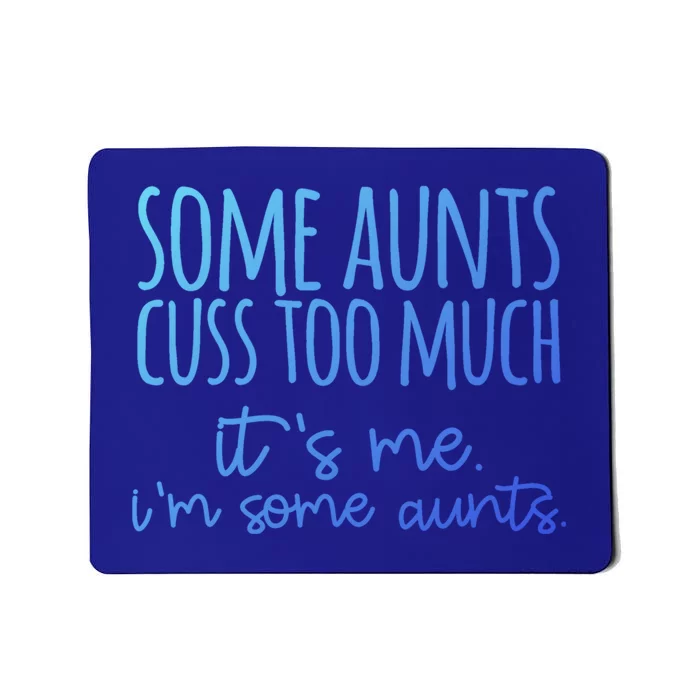 Some Aunt Cuss Too Much Im Some Aunts Tee Cute Gift Mousepad