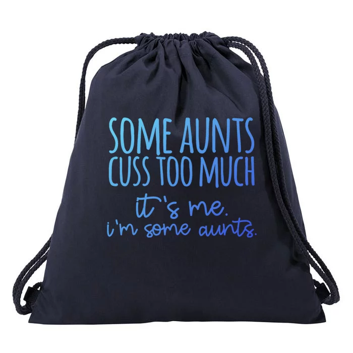 Some Aunt Cuss Too Much Im Some Aunts Tee Cute Gift Drawstring Bag