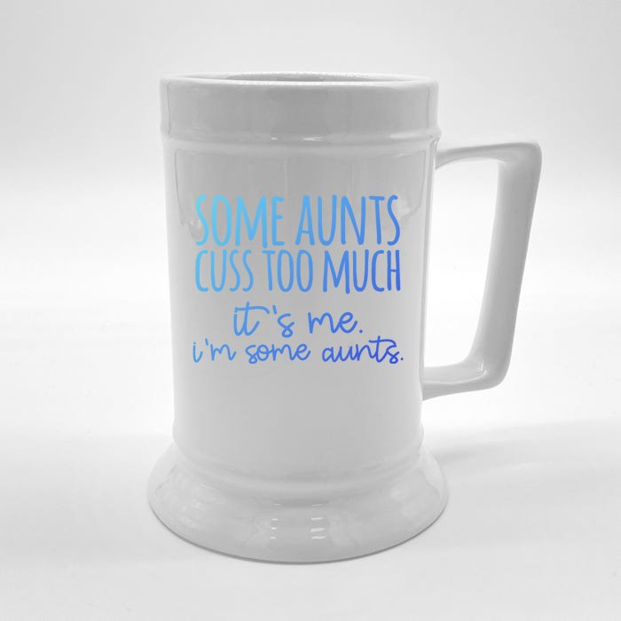 Some Aunt Cuss Too Much Im Some Aunts Tee Cute Gift Front & Back Beer Stein