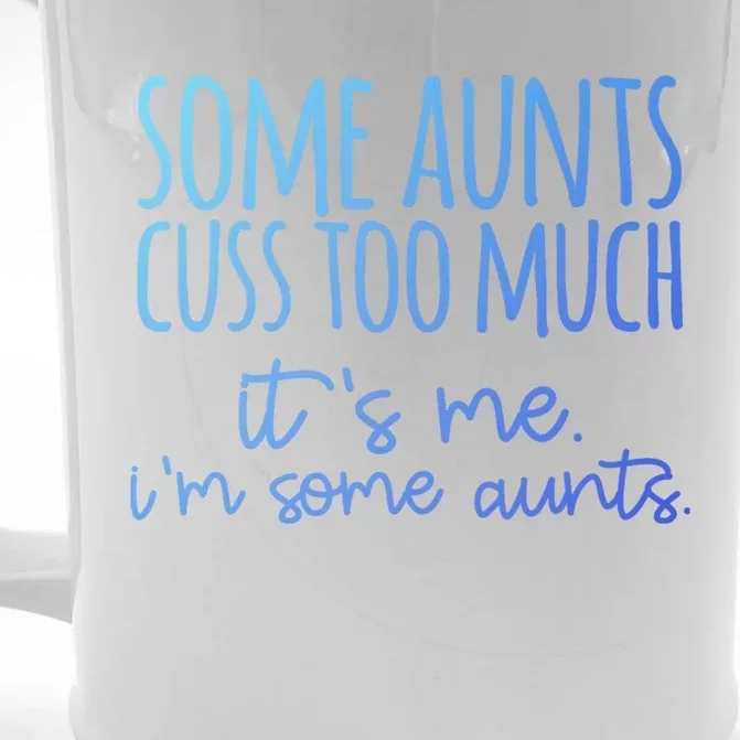 Some Aunt Cuss Too Much Im Some Aunts Tee Cute Gift Front & Back Beer Stein