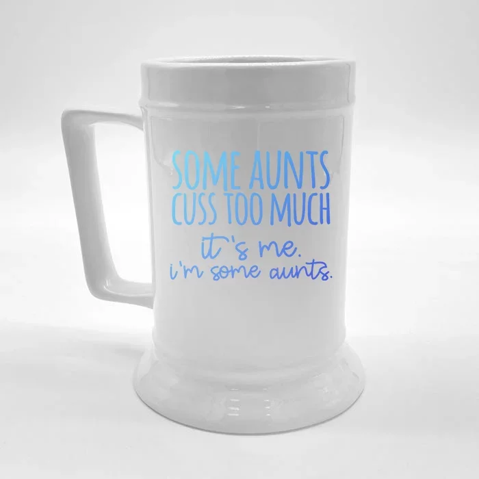 Some Aunt Cuss Too Much Im Some Aunts Tee Cute Gift Front & Back Beer Stein