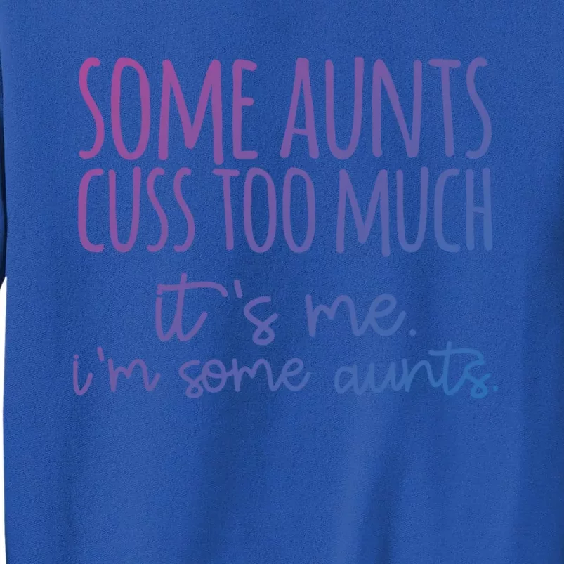 Some Aunt Cuss Too Much Im Some Aunts Tee Cute Gift Sweatshirt